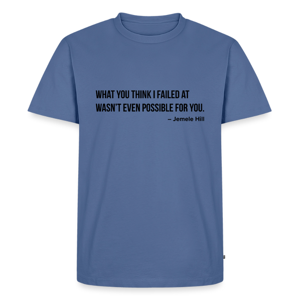 You Think I Failed (Black Text) - stone blue