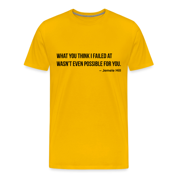 You Think I Failed (Black Text) - sun yellow