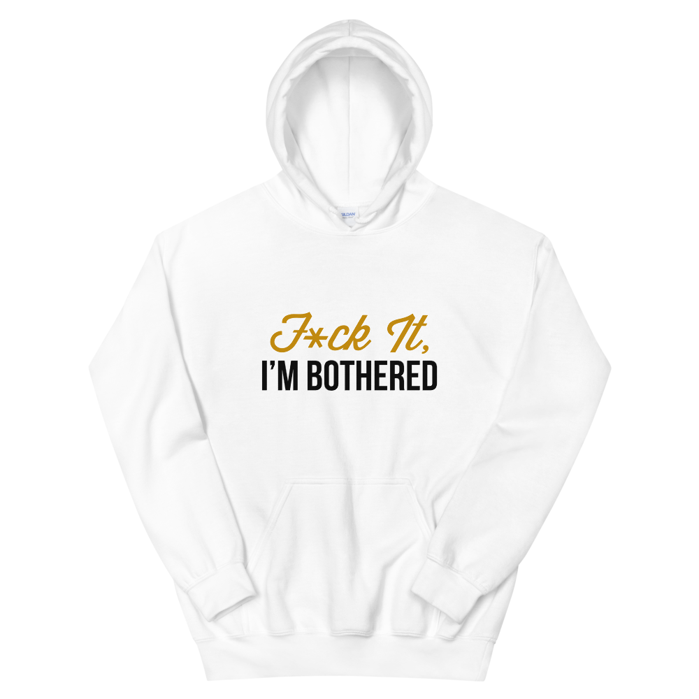 F*ck It, I'm Bothered (Light) Hoodie