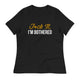 F*ck It, I'm Bothered (Dark) Women's Relaxed T-Shirt