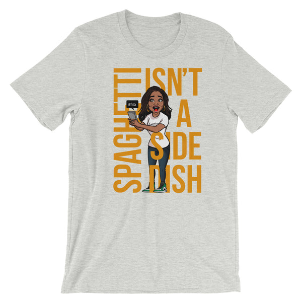 Spaghetti Isn't A Side Dish T-Shirt
