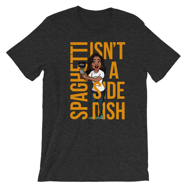 Spaghetti Isn't A Side Dish T-Shirt
