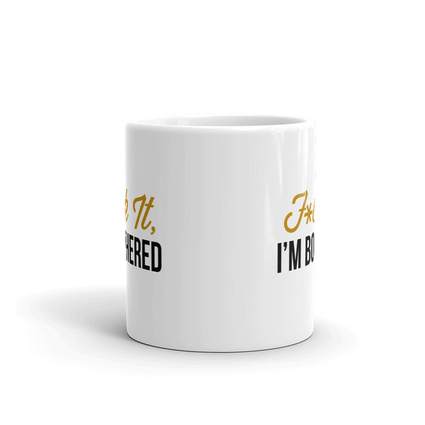 F*ck It, I'm Bothered Mug