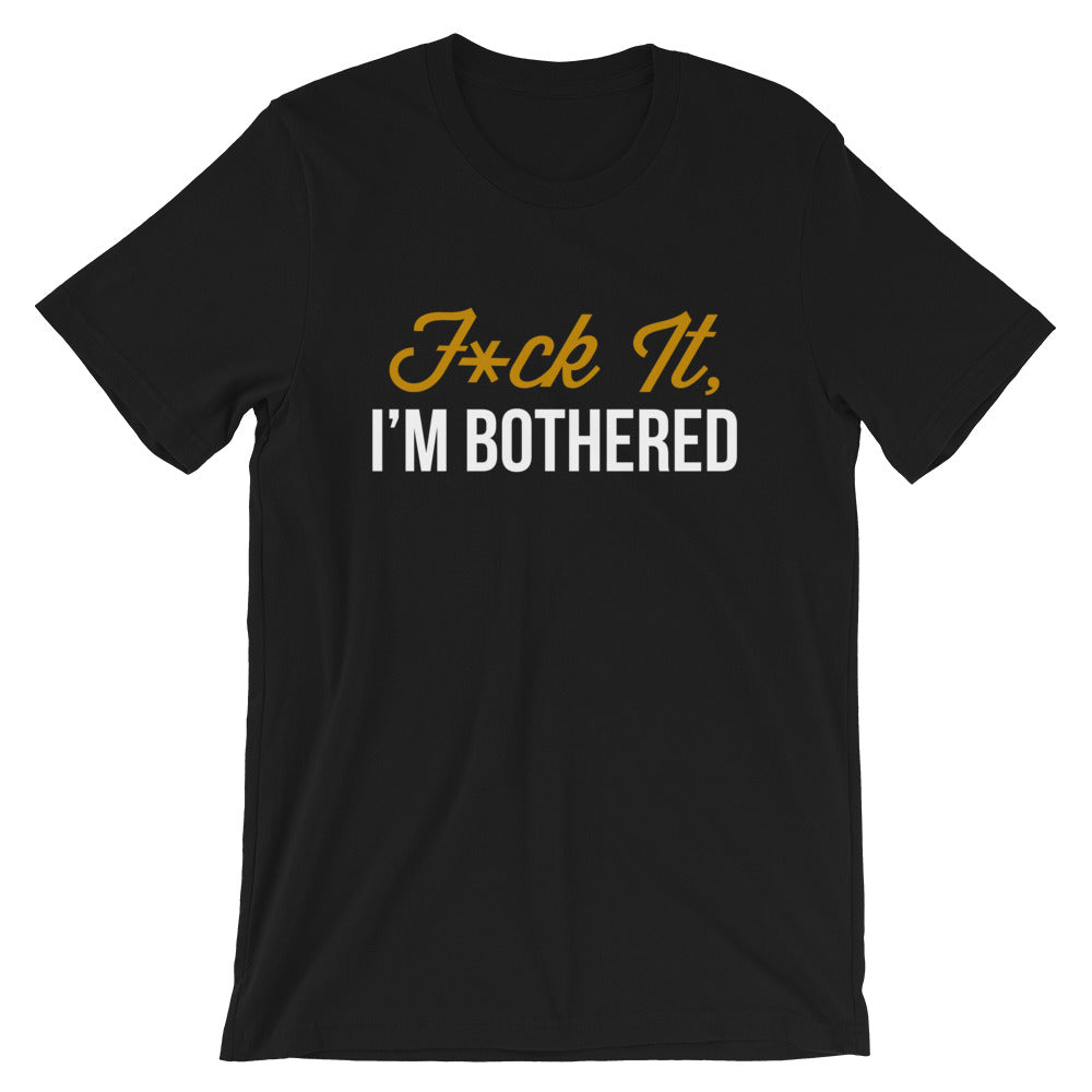 F*ck It, I'm Bothered (Dark) Men's T-Shirt