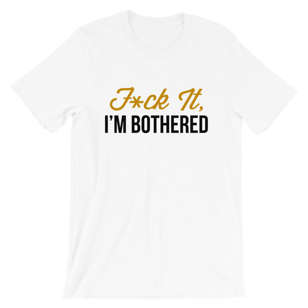 F*ck It, I'm Bothered (Light) Men's T-Shirt