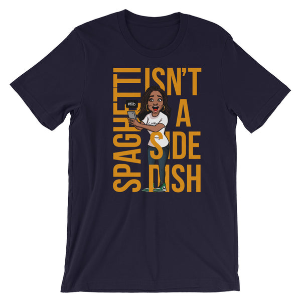 Spaghetti Isn't A Side Dish T-Shirt
