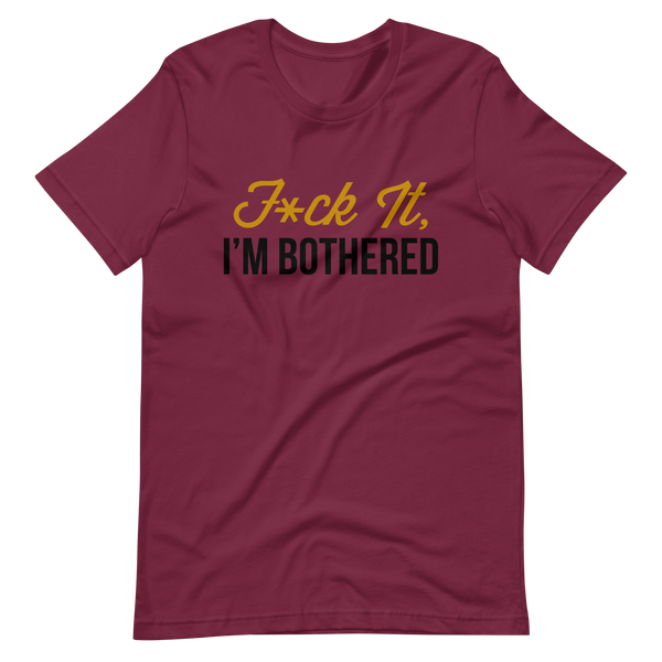 F*ck It, I'm Bothered (Light) Men's T-Shirt