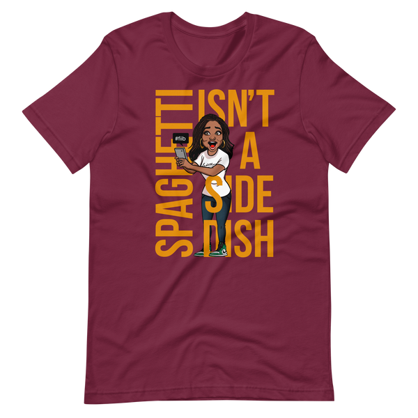 Spaghetti Isn't A Side Dish T-Shirt