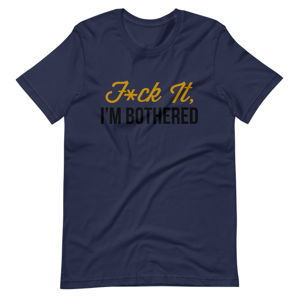 F*ck It, I'm Bothered (Light) Men's T-Shirt
