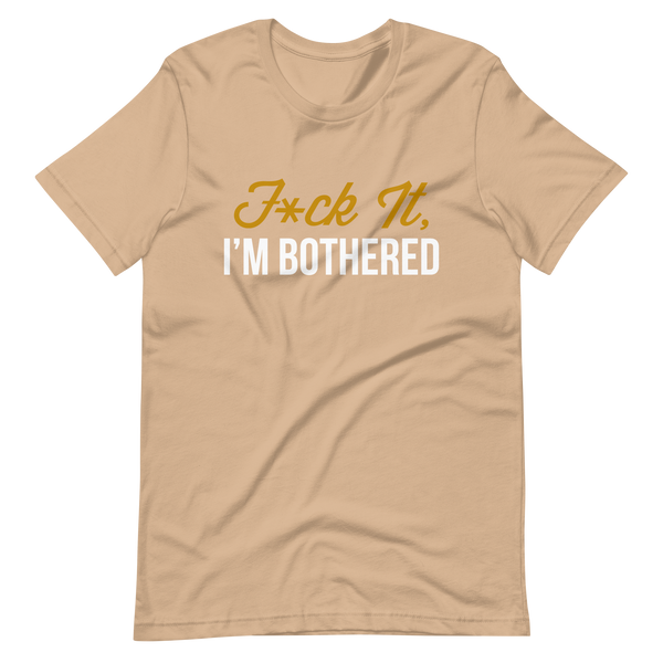 F*ck It, I'm Bothered (Dark) Men's T-Shirt