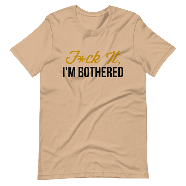 F*ck It, I'm Bothered (Light) Men's T-Shirt