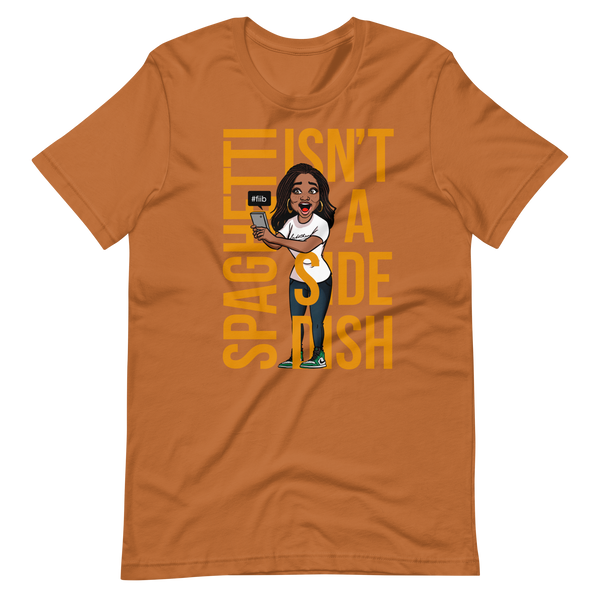 Spaghetti Isn't A Side Dish T-Shirt