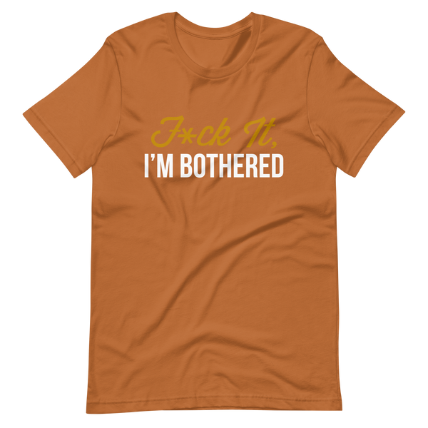 F*ck It, I'm Bothered (Dark) Men's T-Shirt