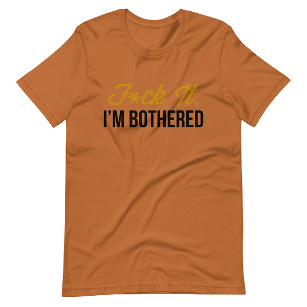 F*ck It, I'm Bothered (Light) Men's T-Shirt