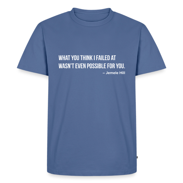 You Think I Failed (White Text) - stone blue 