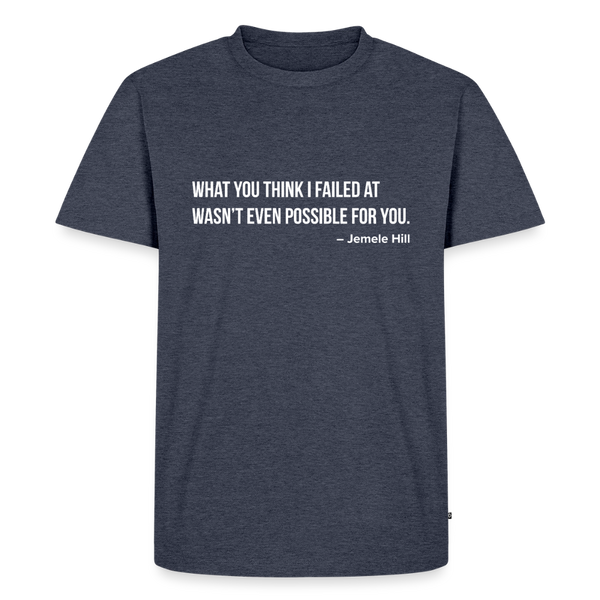 You Think I Failed (White Text) - heather denim 