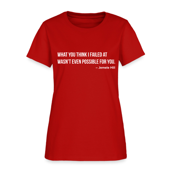 You Think I Failed (Black) Women's T-Shirt - red