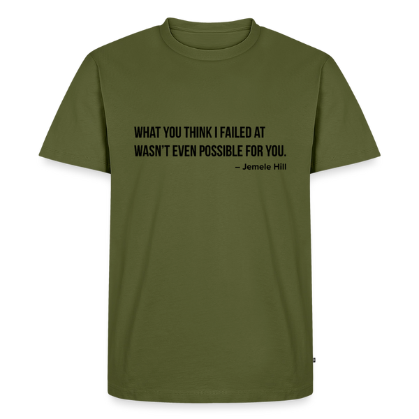 You Think I Failed (Black Text) - khaki green 