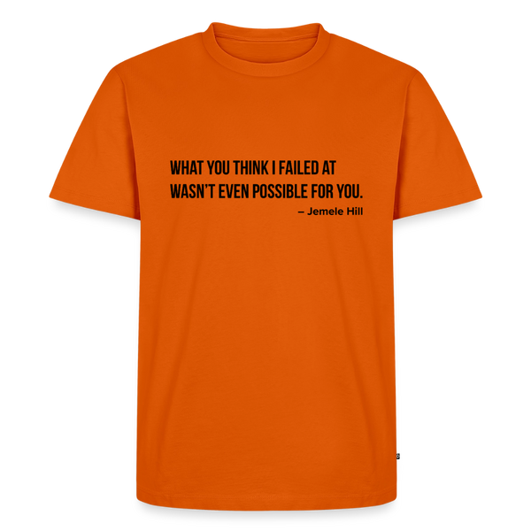 You Think I Failed (Black Text) - orange 