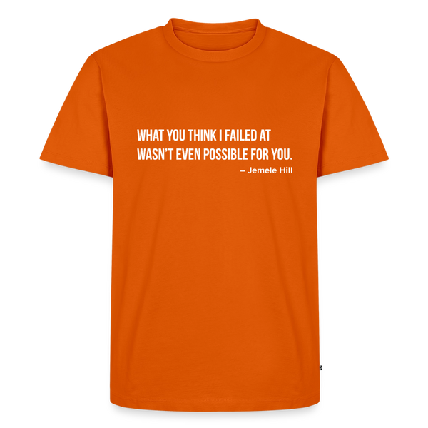 You Think I Failed (White Text) - orange 