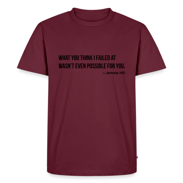 You Think I Failed (Black Text) - burgundy
