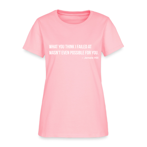 You Think I Failed (Black) Women's T-Shirt - pink