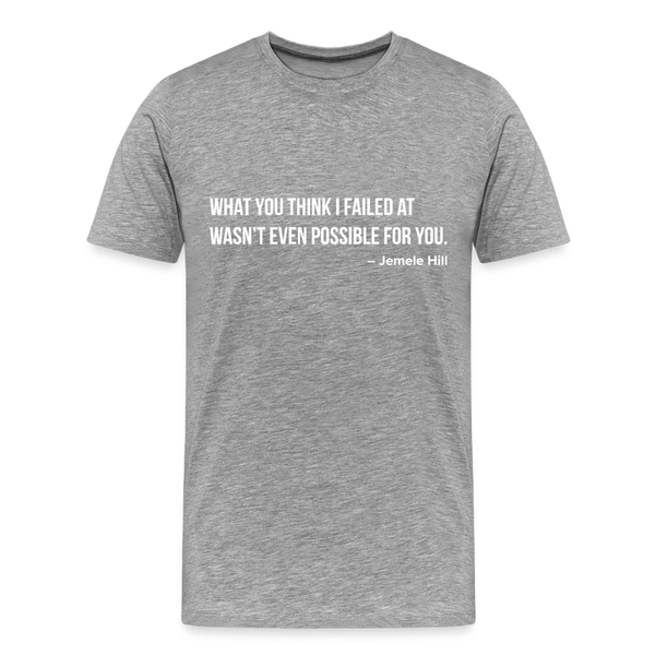 You Think I Failed (White Text) - heather gray