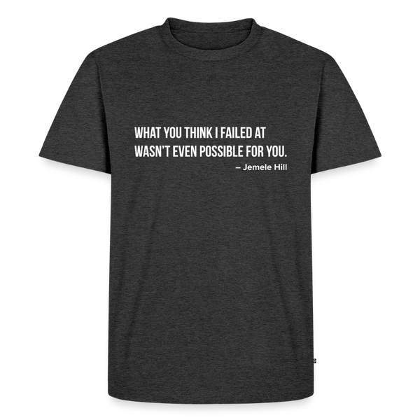 You Think I Failed (White Text) - heather anthracite