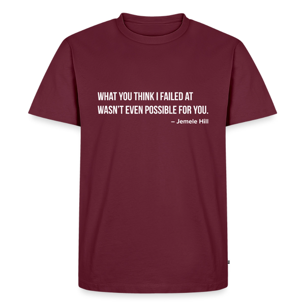 You Think I Failed (White Text) - burgundy