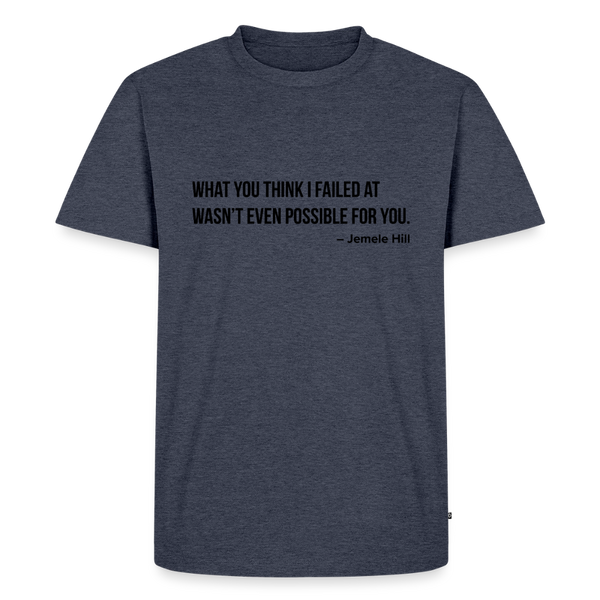 You Think I Failed (Black Text) - heather denim 