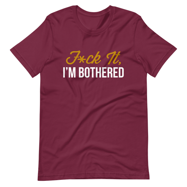 F*ck It, I'm Bothered (Dark) Men's T-Shirt